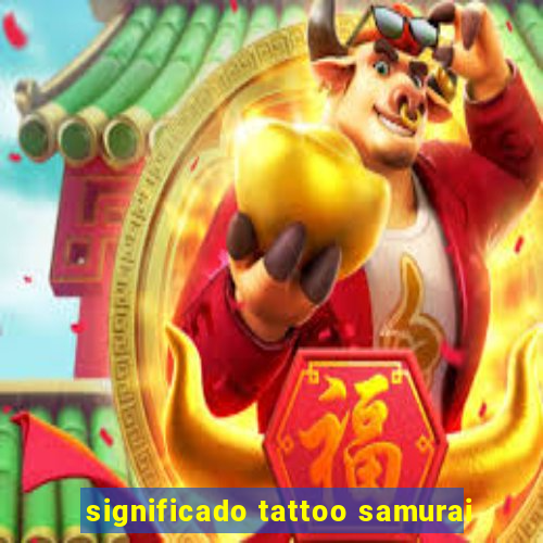 significado tattoo samurai